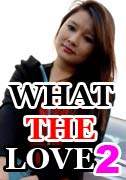 What The Love 2