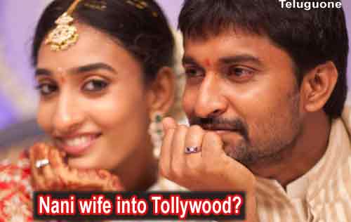 Nani wife into Tollywood?, Nani Wife into Telugu Cinema, Nani Wife Anjana Telugu Movies, Nani Wife Anjana Tollywood
